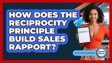 How Does The Reciprocity Principle Build Sales Rapport? - Sales Pro Blueprint
