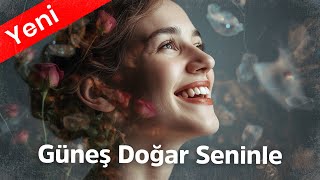 Güneş Doğar Seninle En Yeni Aşk Şarkısı (Pop Slow) Resimi