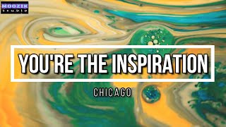 You're The Inspiration - Chicago (Lyrics Video)