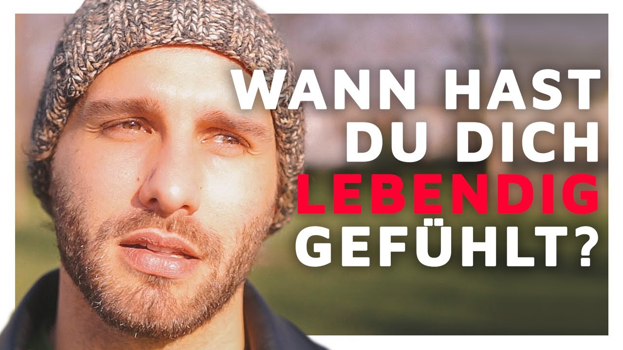 Wann Hat Es Das Letzte Mal Geregnet Wann hast du dich das letzte Mal so richtig lebendig gefühlt? - YouTube