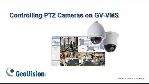 GeoVision GV-VMS - Controlling PTZ Cameras