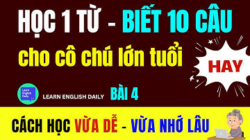 Học 1 Từ - Nói Được 10 Câu Tiếng Anh Tự Nhiên | Học Tiếng Anh Từ Số 0 - Cho NGƯỜI LỚN TUỔI | 4
