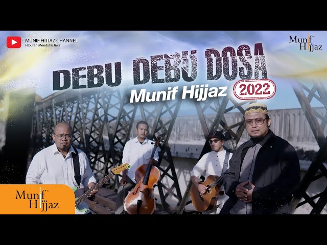 Debu-Debu Dosa 2022 ~ Munif Hijjaz (Official Music Video) class=