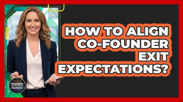 How to Align Co-Founder Exit Expectations?