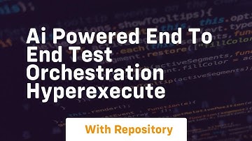 ai powered end to end test orchestration hyperexecute