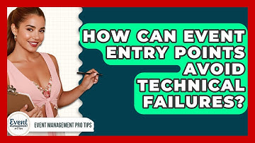 How Can Event Entry Points Avoid Technical Failures? - Event Management Pro Tips