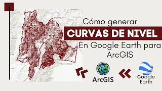 Como generar curvas de nivel desde Google Earth para ArcGIS 2020