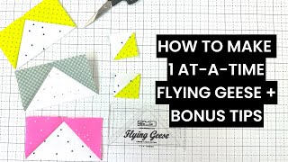 1 at-a-time method flying geese quilt block tutorial + BONUS - perfect results every time