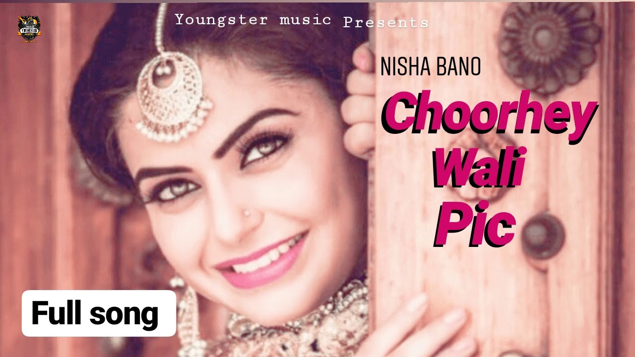 Nisha Bano : Choorhey Wali Pic (Full Song) New Punjabi Songs 2019 | Latest Punjabi Songs 2019