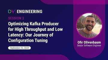 DV Engineering: Optimizing Kafka Producer for High Throughput and Low Latency