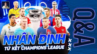 NHẬN ĐỊNH 4 CẶP TỨ KẾT CHAMPIONS LEAGUE | Q&A HỎI ĐÁP CÙNG BLV ANH QUÂN