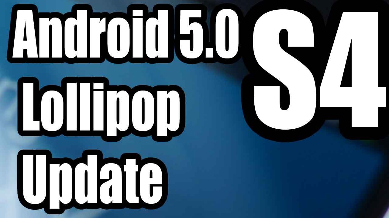 Android 5.0 Lollipop update available for Samsung Galaxy S4[information]