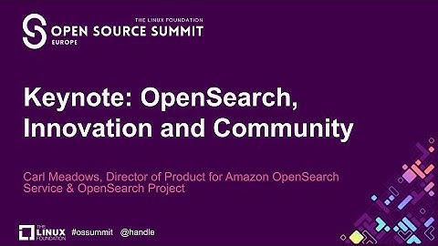 Keynote: OpenSearch, Innovation and Community - Carl Meadows, Director of Product for Amazon Open...
