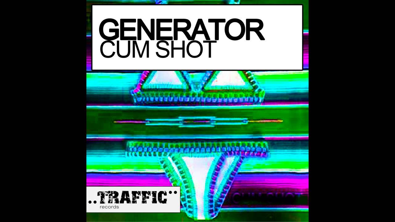 Generator   Cum Shot Original Mix Traffic Records