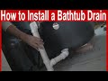 How to Install a Bathtub Drain