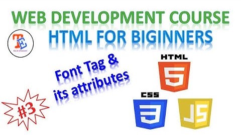 Web Development Complete Tutorial | HTML tutorial for beginners | Font tag & its attributes| Class 3