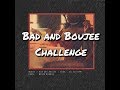 My Bad And Boujee Challenge!!