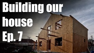 Building Our House Ep. 7