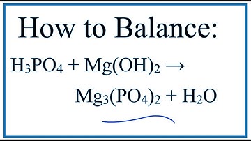 How to Balance H3PO4 + Mg(OH)2 = Mg3(PO4)2 + H2O
