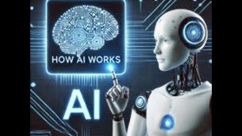 How AI Works: A Deep Dive into Artificial Intelligence