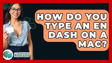How Do You Type An En Dash On A Mac? - The Language Library