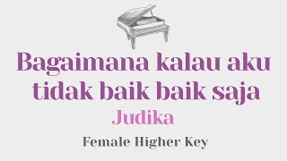 Bagaimana kalau aku tidak baik baik saja - Judika (FEMALE Key) - Piano Instrumental Cover w/ Lyrics