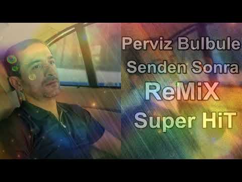Perviz Bulbule / Senden Sonra / reMİX 2018