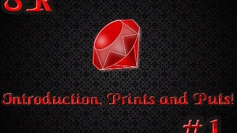 Ruby Tutorial Ep. 1 | Introduction, Hello World!