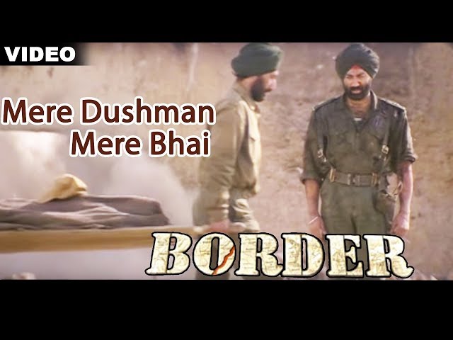 BORDER - MERE DUSHMAN MERE BHAI
