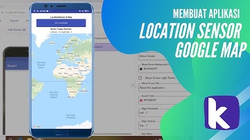 Menggunakan Location Sensor dan Google Map di Kodular