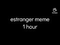 estranger meme -  1 hour