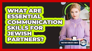 What Are Essential Communication Skills For Jewish Partners?