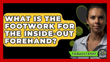 What Is The Footwork For The Inside-Out Forehand? - The Racket Xpert