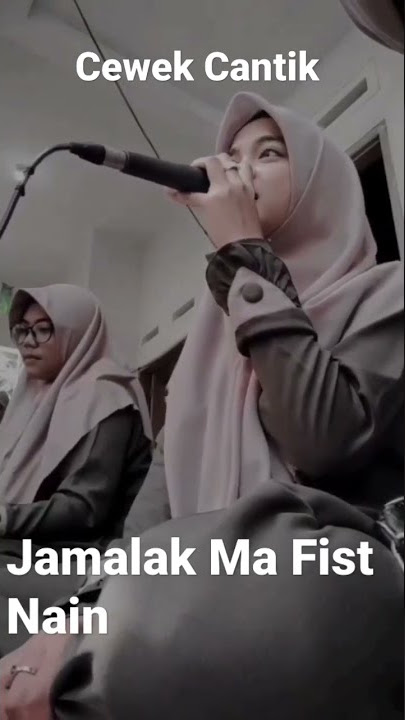 Story Wa✓ Cewek Cantik Bersuara merdu Jamalak Ma First Nain #storywa #story #sholawat #shorts