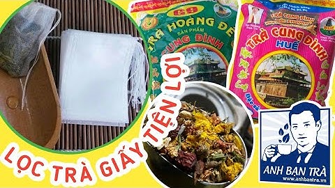 🔴 Cách pha TRÀ CUNG ĐÌNH HUẾ bằng túi lọc giấy dùng 1 lần tiện lợi