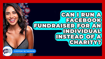 Can I Run A Facebook Fundraiser For An Individual Instead Of A Charity? - Everyday-Networking