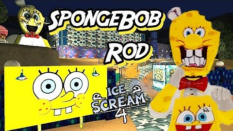 Ice Scream 4 SpongeBob Mod Full Gameplay | Rod Is SpongeBob