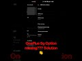 Solution for OnePlus phone 5g Option missing? after update Android 12. Try Comment if uts Working!!