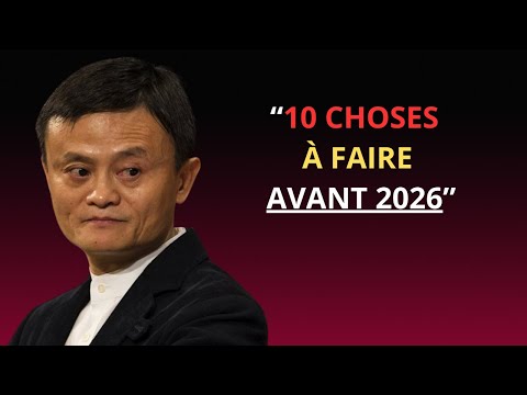 10 Choses à Faire Avant 2026 Pour Changer Votre Vie à Jamais Jack Ma Motivation