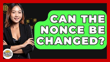 Can The Nonce Be Changed? - CryptoBasics360.com