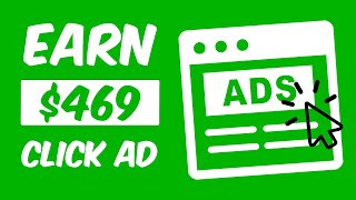Get Paid $469 Just Clicking Ads (Make Money Online 2022)