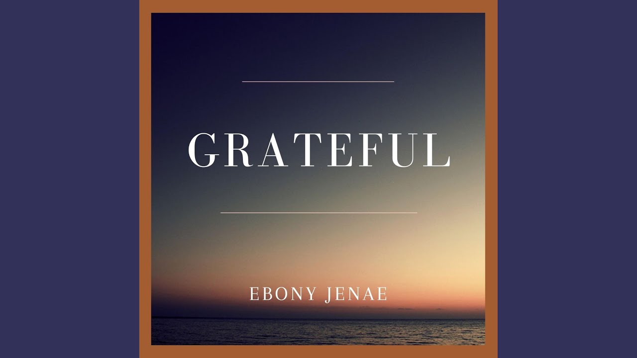 Grateful ebony jenae lyrics