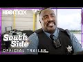 South Side: Season 3 | Official Trailer | HBO Max