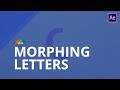 Morphing Letters in After Effects