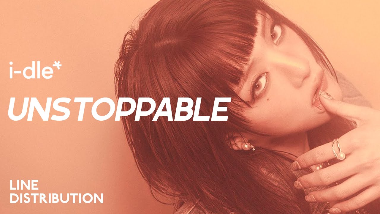 i-dle — Unstoppable | Line Distribution