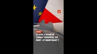Le Scaf, l’avion de combat européen, est mort : et maintenant ?