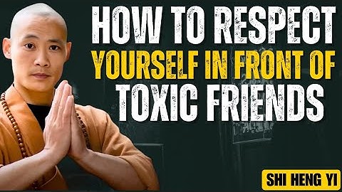 How To RESPECT Yourself In Front Of TOXIC Friends | Shi Heng Yi Mindset
