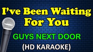 I'VE BEEN WAITING FOR YOU - Guys Next Door (HD karaoke)