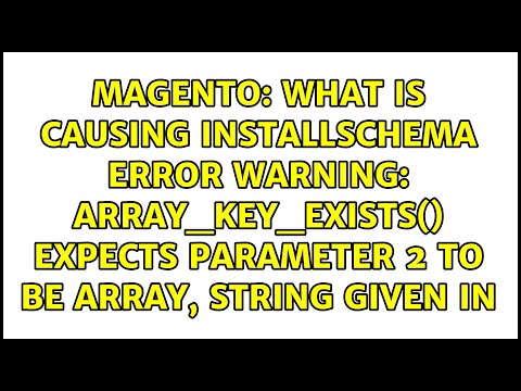 array_key_exists  New Update  What is causing InstallSchema Error Warning: array_key_exists() expects parameter 2 to be array,...