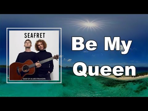 Seafret - Be My Queen Lyrics